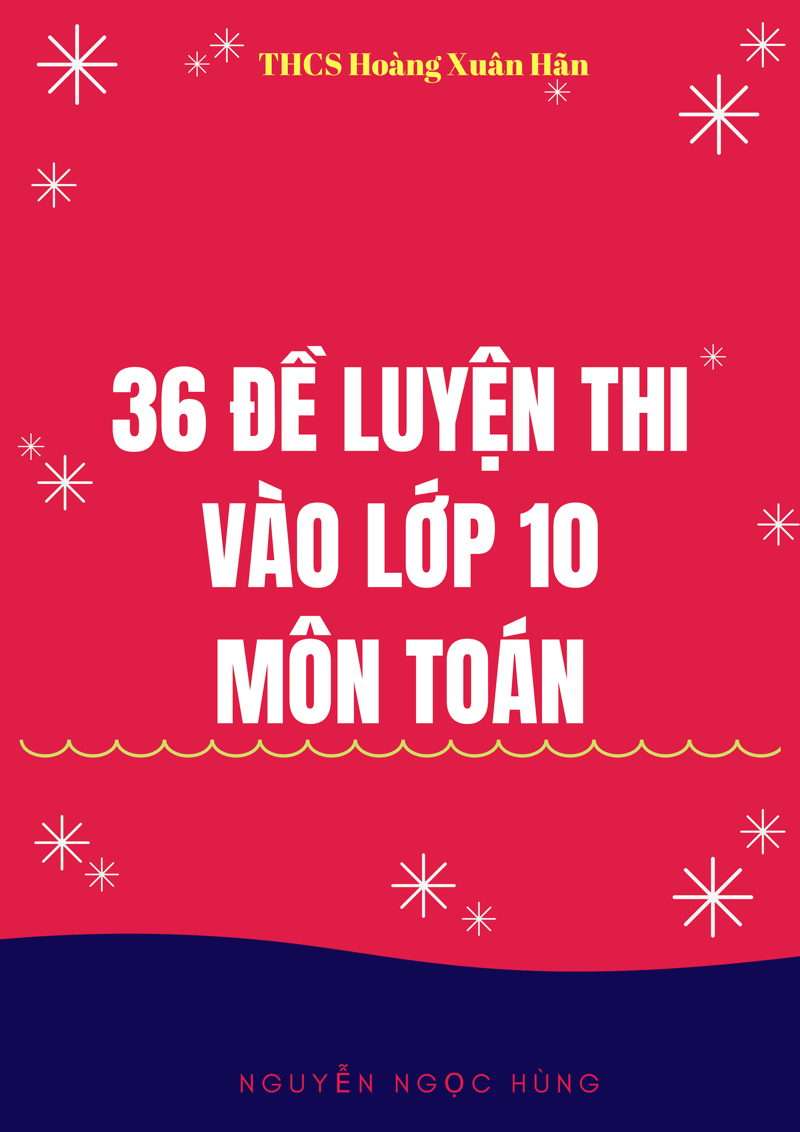 36 Đề Luyện Thi Vào Lớp 10 Môn Toán