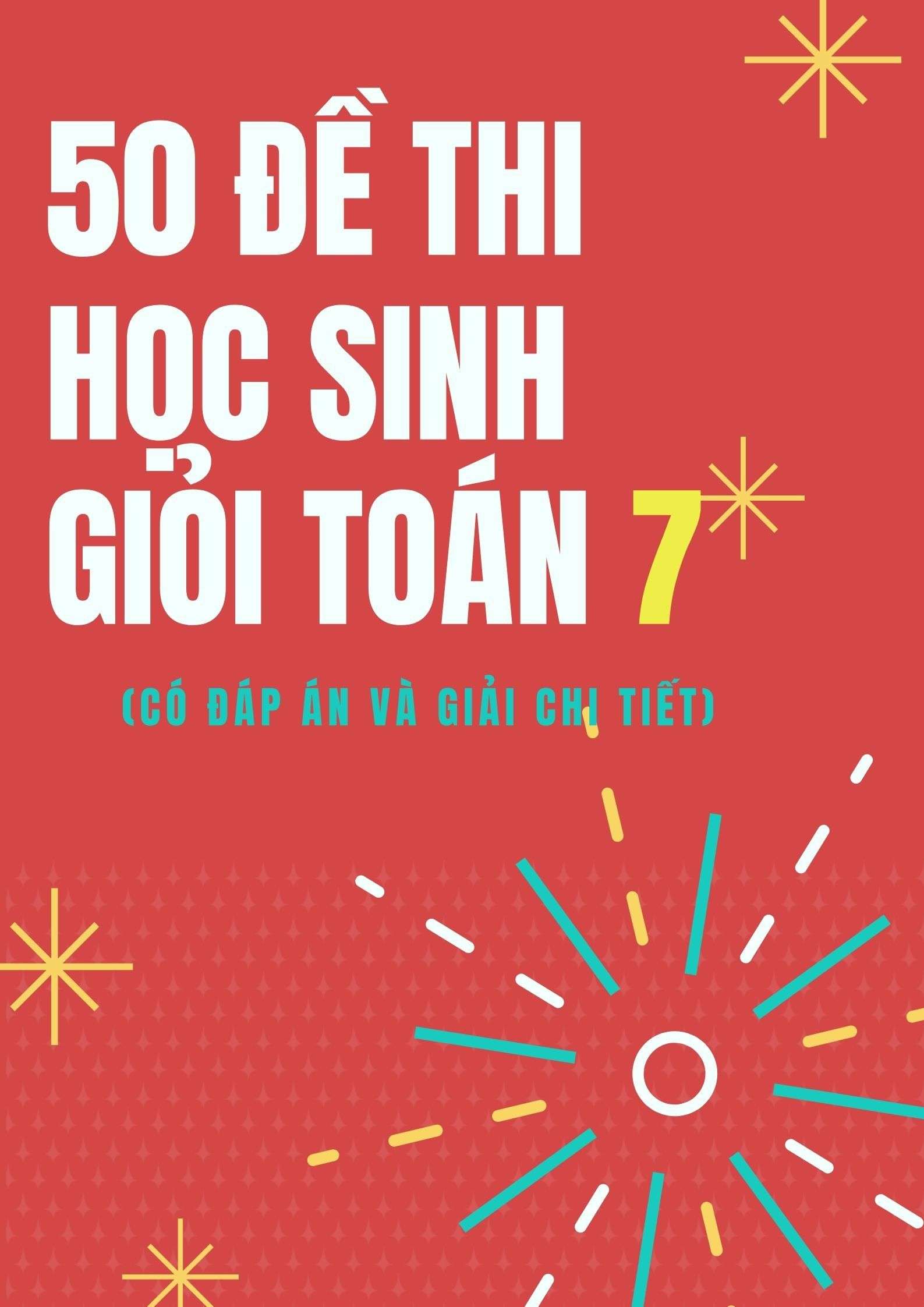 50 Đề Thi Học Sinh Giỏi Toán 7 Cấp Huyện Có Đáp Án