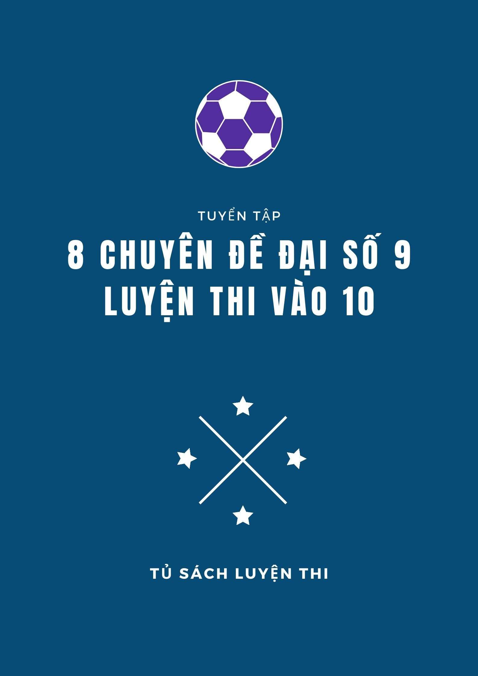 8 Chuyên Đề Đại Số Luyện Thi Vào Lớp 10 Môn Toán