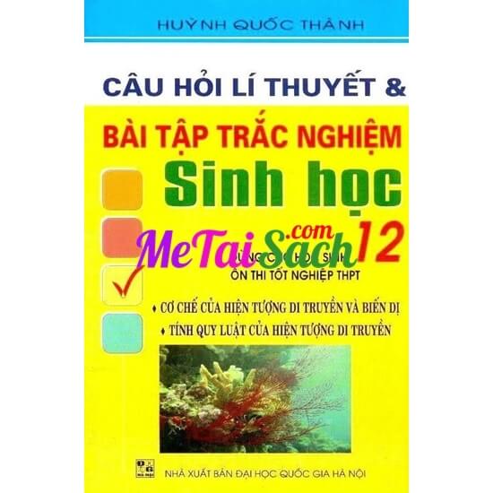 Câu Hỏi Lý Thuyết Và Bài Tập Trắc Nghiệm Sinh Học 12