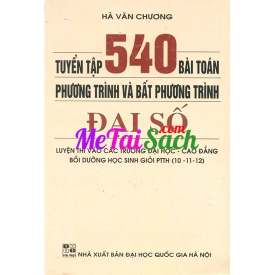Tuyển Tập 540 Bài Toán Phương Trình Và Bất Phương Trình Đại Số